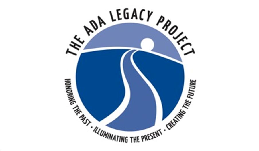 The ADA Legacy Project. Honoring the Past, Illuminating the Present, Creating the Future